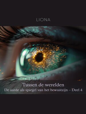 cover image of Tussen de werelden – De aarde als spiegel van het bewustzijn